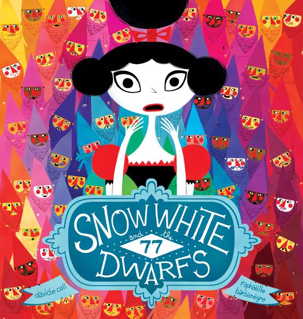 Cover Art for 9781770497634, Snow White and the 77 Dwarfs by Davide Cali