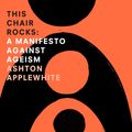 Cover Art for 1230000900584, This chair rocks: A Manifesto Against Ageism by Ashton Applewhite