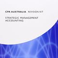 Cover Art for 9781472714763, CPA Australia Strategic Management Accounting: Revision Kit by BPP Learning Media