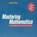 Cover Art for 9781483214030, Mastering Mathematica: Programming Methods and Applications by Gray, John W.