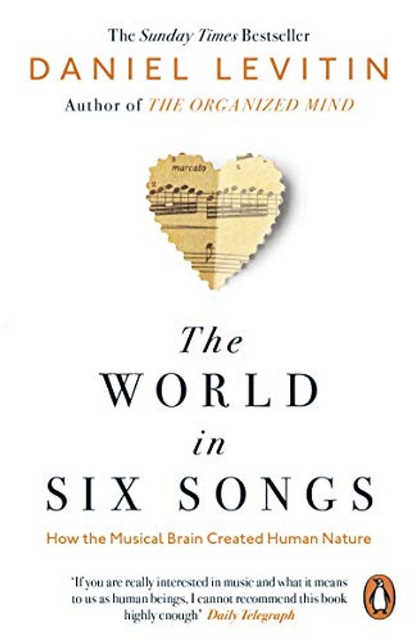 Cover Art for B07RT2TVT8, The World in Six Songs: How the Musical Brain Created Human Nature by Daniel Levitin