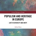 Cover Art for 9780429855436, Populism and Heritage in Europe: Lost in Diversity and Unity by Ayhan Kaya
