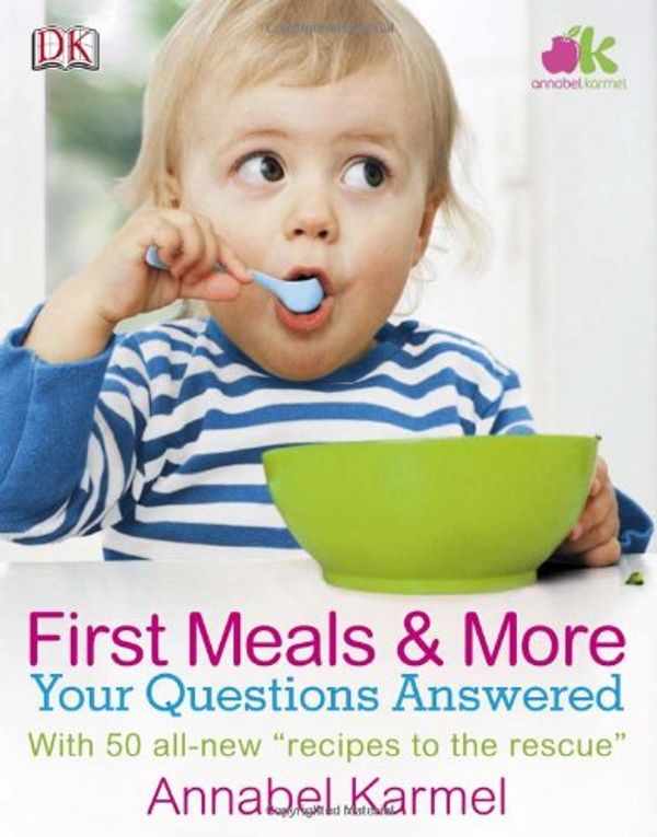 Cover Art for 9780756642846, First Meals and More: Your Questions Answered by Annabel Karmel