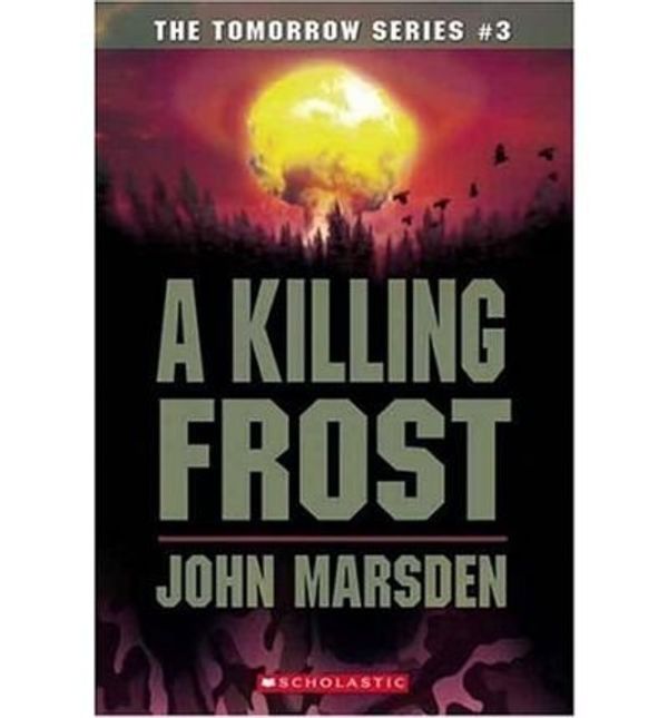 Cover Art for B009T6N1UW, [ [ [ A Killing Frost (Tomorrow #03) [ A KILLING FROST (TOMORROW #03) ] By Marsden, John ( Author )Aug-01-2006 Paperback by John Marsden