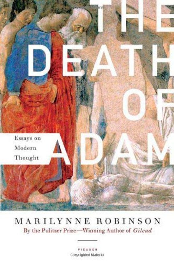 Cover Art for B011T7XLN0, The Death of Adam: Essays on Modern Thought by Marilynne Robinson (3-Feb-2007) Paperback by Marilynne Robinson