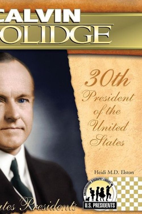 Cover Art for 9781604534481, Calvin Coolidge: 30th President of the United States by Heidi M. D. Elston