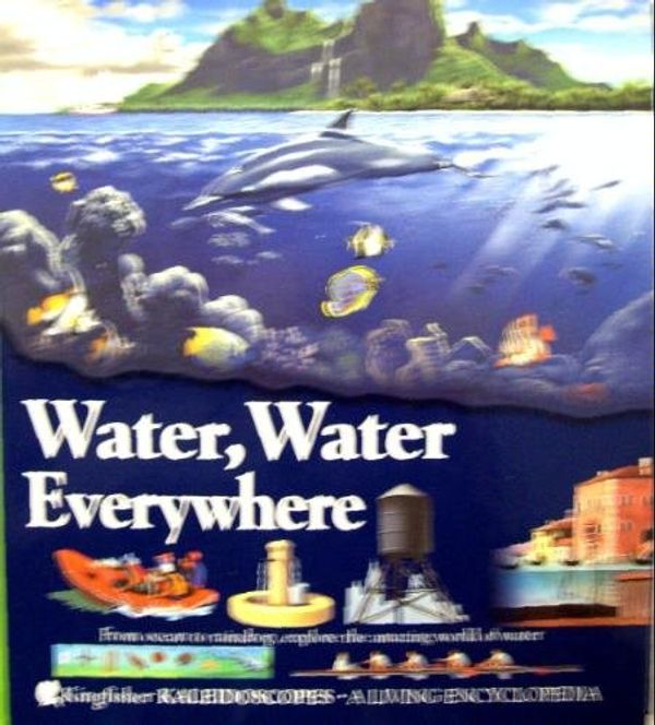 Cover Art for 9781856974240, Water, Water Everywhere Hb (Kaleidoscopes) by Pierre Marchand