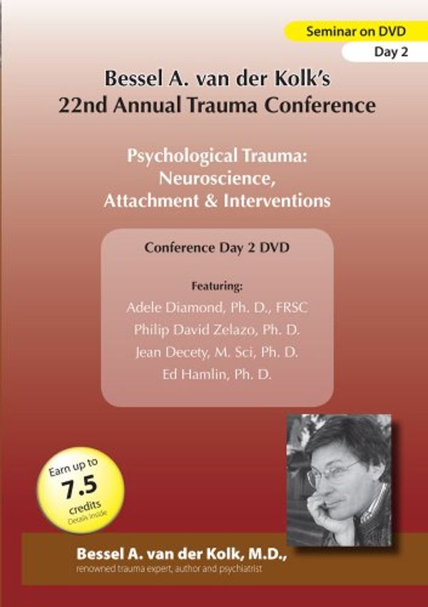 Cover Art for 0736211365774, Bessel van der Kolk's 22nd Annual Trauma Conference - Psychological Trauma: Neuroscience, Attachment and Therapeutic Interventions (Day 2) by 
