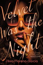 Cover Art for 9780593356821, Velvet Was the Night by Moreno-Garcia, Silvia