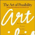 Cover Art for 9780875847702, The Art of Possibility: Transforming Professional and Personal Life by Rosamund Stone Zander, Benjamin Zander
