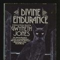 Cover Art for 9780812542813, Divine Endurance by Gwyneth Jones