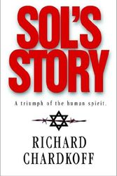 Cover Art for 9781583850060, Sol's Story A Triumph of the Human Spirit by Richard Chardkoff