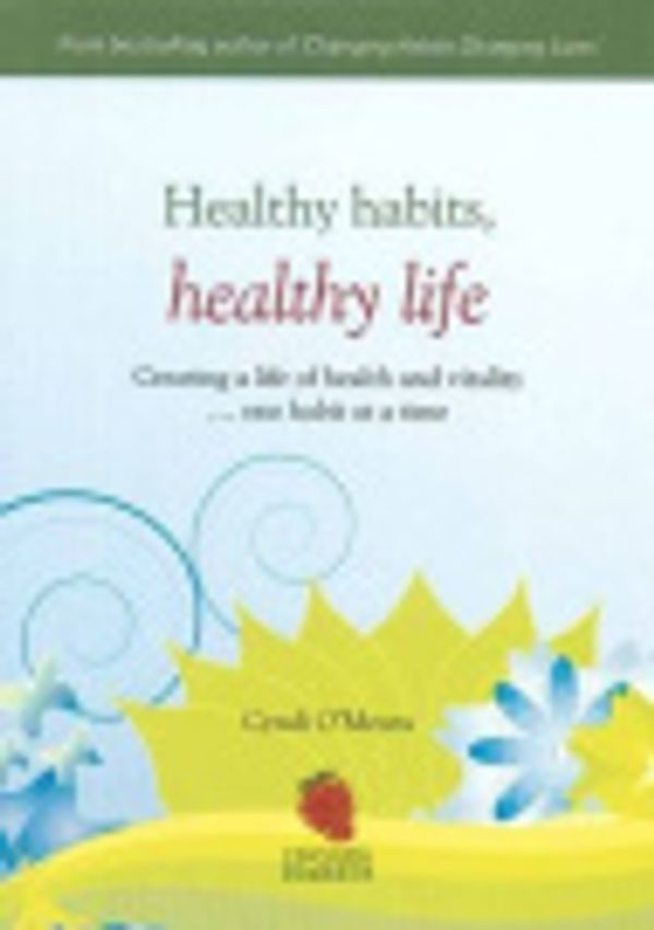 Cover Art for 9780975245613, Healthy Habits, Healthy Life by Cyndi O'Meara