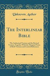 Cover Art for 9780267006250, The Interlinear Bible: The Authorised Version and the Revised Version; Together With the Marginal Notes of Both Versions and Central References (Classic Reprint) by George Ricker Berry