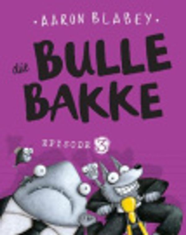 Cover Art for 9781485311751, Die Bullebakke - Episode 3 [Afrikaans] by Aaron Blabey, Kobus Geldenhuys