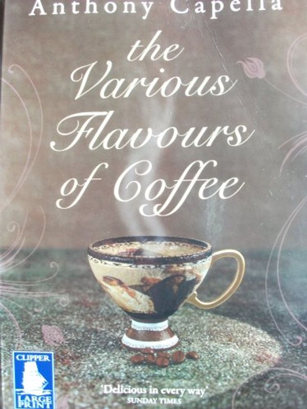 Cover Art for 9781407429250, the Various Flavours of Coffee. [LARGE PRINT] by Anthony Capella