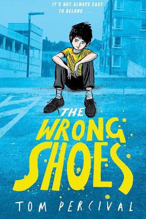 Cover Art for 9781398536104, The Wrong Shoes: The vital new novel from the bestselling creator of Big Bright Feelings by Tom Percival