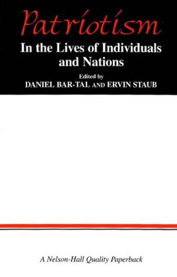 Cover Art for 9780830414109, Patriotism: In the Lives of Individuals and Nations by Bar-Tal, Daniel, Ervin Staub