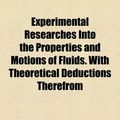 Cover Art for 9781154700787, Experimental Researches Into the Properties and Motions of Fluids. With Theoretical Deductions Therefrom by William Ford Stanley