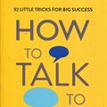 Cover Art for 8601404255120, How to Talk to Anyone: 92 Little Tricks For Big Success In Relationships by Leil Lowndes