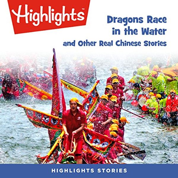 Cover Art for B07FNSJYR3, Dragons Race in the Water and Other Real Chinese Stories by Josanne LaValley, Natasha Yim, Linda Petrucelli, Gary Hoff, Christine Liu Perkins