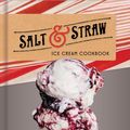 Cover Art for 9781524760168, Salt & Straw Ice Cream Cookbook by Tyler Malek, JJ Goode