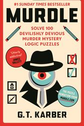 Cover Art for 9781800818026, Murdle: Solve 100 Devilishly Devious Murder Mystery Logic Puzzles (Murdle Puzzle Series) by Karber, G.T
