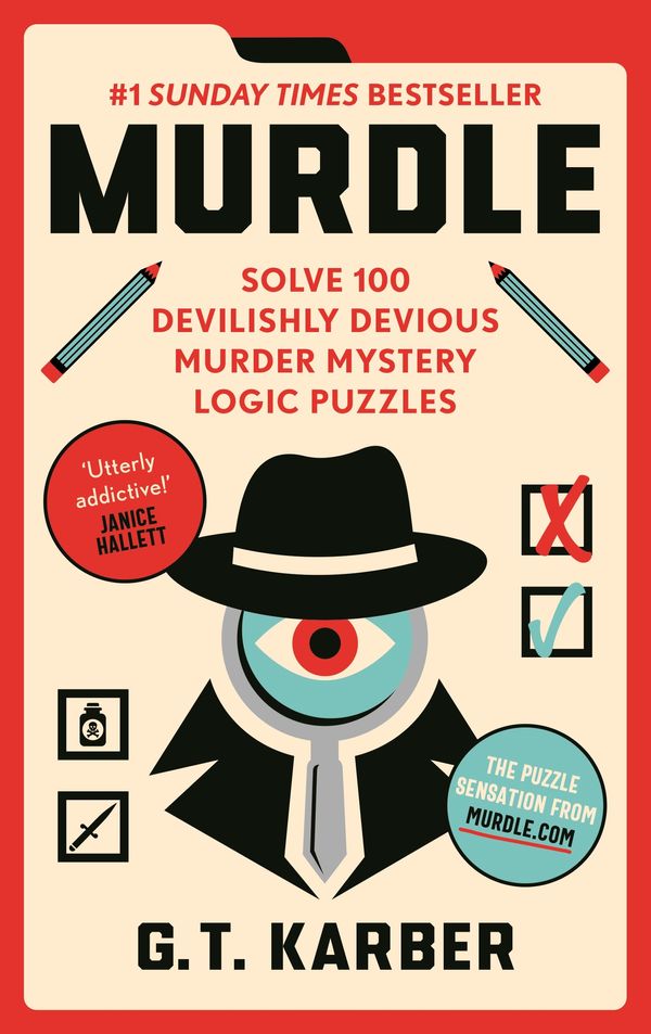 Cover Art for 9781800818026, Murdle: Solve 100 Devilishly Devious Murder Mystery Logic Puzzles (Murdle Puzzle Series) by Karber, G.T