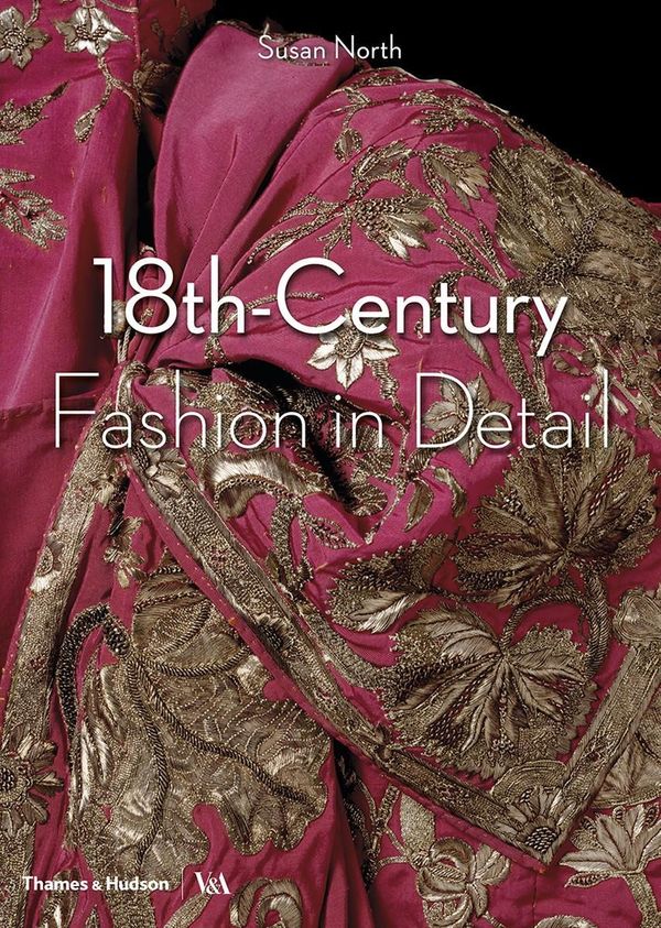 Cover Art for 9780500292631, 18th-Century Fashion in Detail by Susan North