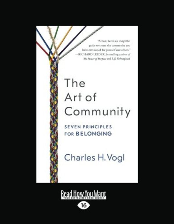 Cover Art for 9781525229015, The Art of Community: Seven Principles for Belonging by Charles H. Vogl