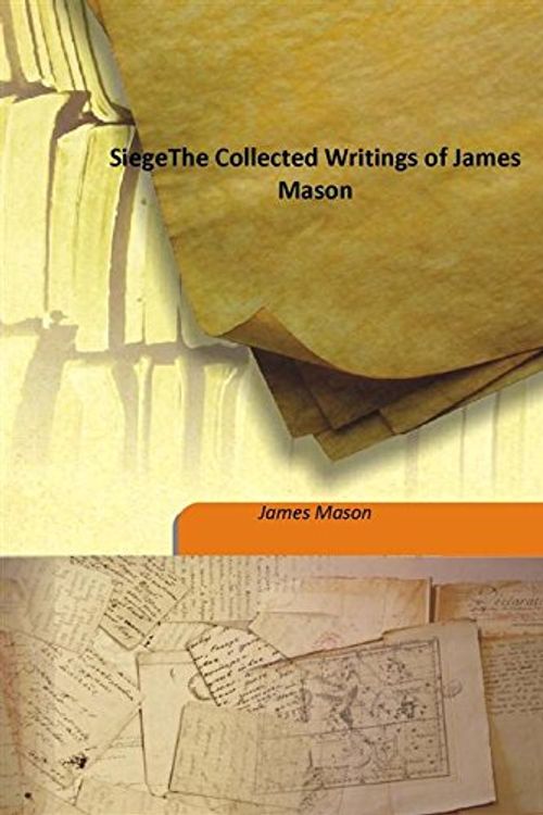 Cover Art for 9789333165211, Siege The Collected Writings of James Mason [Hardcover] by James Mason