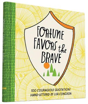 Cover Art for 9781452144108, Fortune Favors the Brave100 Courageous Quotations by 