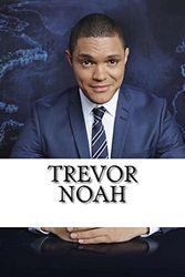 Cover Art for 9781986535359, Trevor Noah: A Biography by Will Stevens