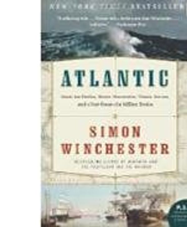 Cover Art for 9781611297478, Atlantic: Great Sea Battles, Heroic Discoveries, Titanic Storms, and a Vast Ocean of a Million Stories by Winchester, Simon