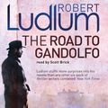 Cover Art for 9781409128281, The Road to Gandolfo by Robert Ludlum