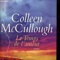 Cover Art for 9782744172045, Le temps de l'amour by Colleen Mccullough