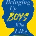 Cover Art for 9781760146375, Bringing Up Boys Who Like Themselves by Kasey Edwards