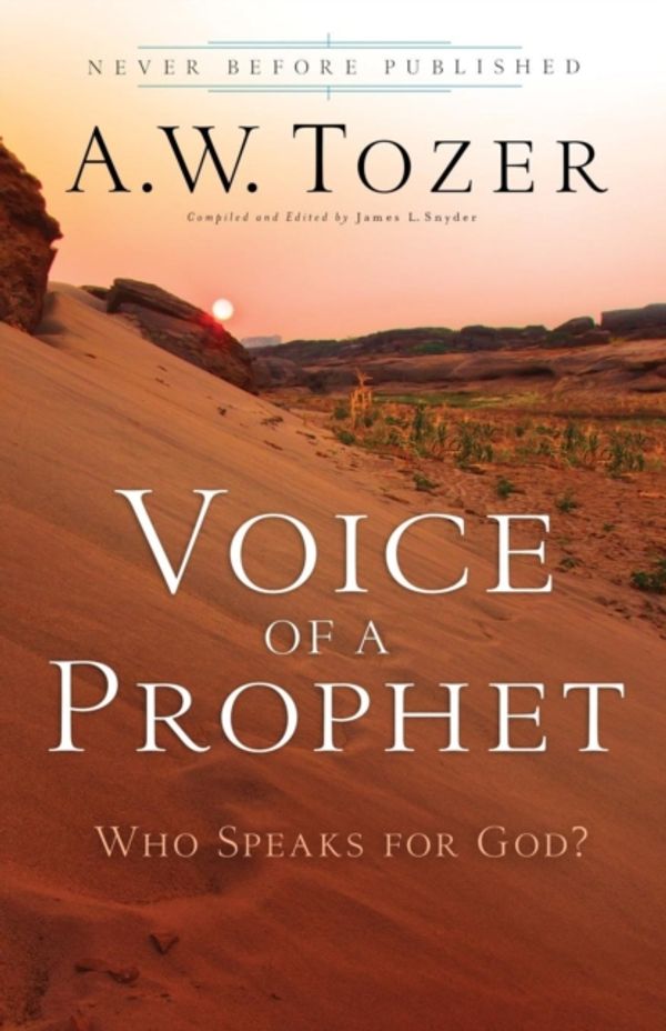 Cover Art for 9780764216268, Voice of a Prophet: Who Speaks for God? by A.W. Tozer