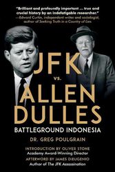 Cover Art for 9781510744790, JFK vs. Allen Dulles: Battleground Indonesia by Greg Poulgrain