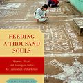 Cover Art for B07J1R6PSY, Feeding a Thousand Souls: Women, Ritual, and Ecology in India- An Exploration of the Kolam by Vijaya Nagarajan