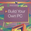 Cover Art for 9780859345347, Build Your Own PC by R. A. Penfold