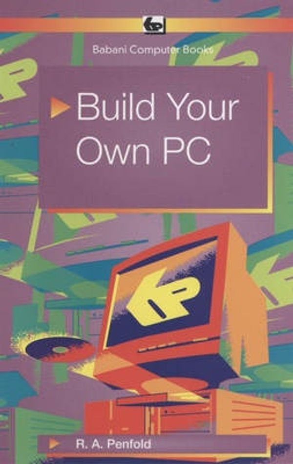 Cover Art for 9780859345347, Build Your Own PC by R. A. Penfold