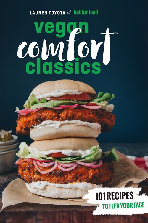 Cover Art for 9780399580147, Hot for Food Vegan Comfort Classics: Recipes to Feed Your Face by Lauren Toyota