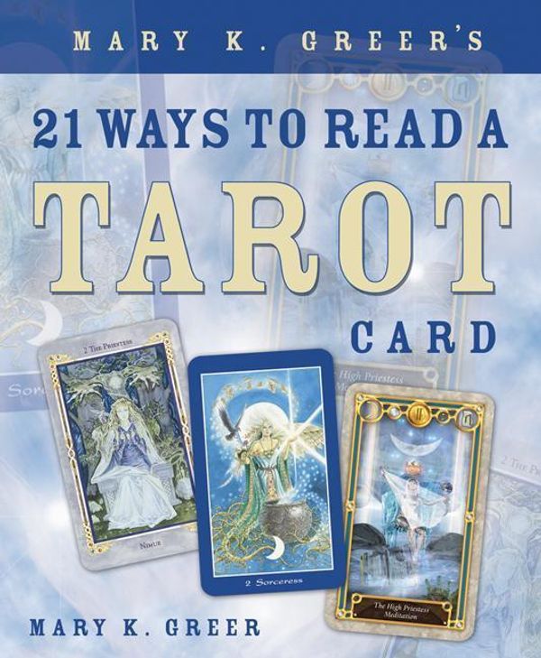 Cover Art for 9780738707846, Mary K. Greer's 21 Ways to Read a Tarot Card by Mary K. Greer