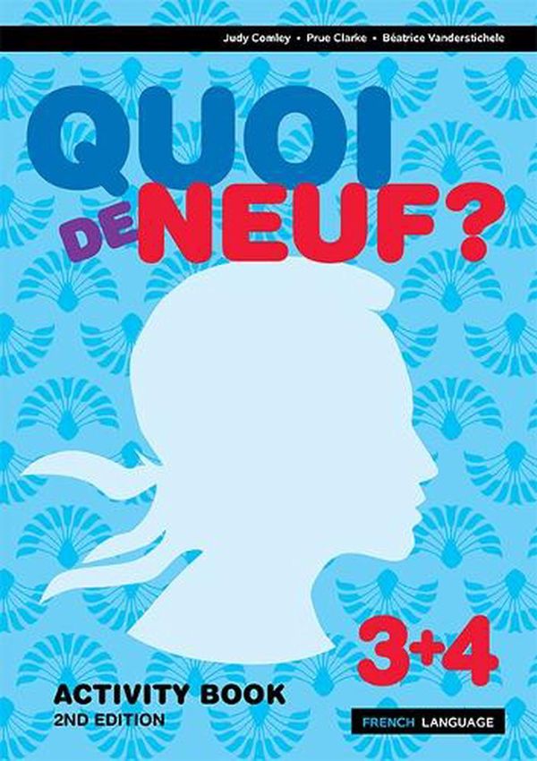 Cover Art for 9781488625862, Quoi de Neuf ? 3+4 Activity Book by Judy Comley, Prue Clarke, Beatrice Vanderstichele