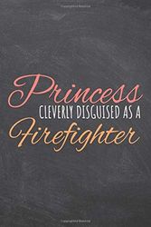 Cover Art for 9798673749227, Princess Cleverly Disguised As A Firefighter: Notebook - Office Equipment & Supplies - Funny Gift Idea for Christmas or Birthday by Sophie Hansen