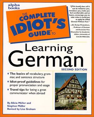Cover Art for 9780028639253, The Complete Idiot's Guide to Learning German by Alicia Muller, Stephan Muller
