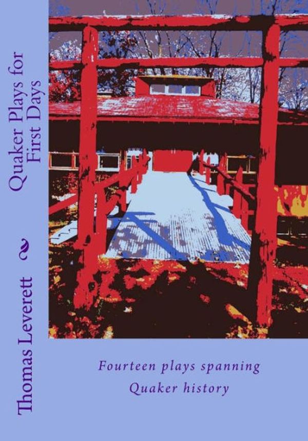 Cover Art for 9781533470966, Quaker Plays for First Days by Thomas Leverett
