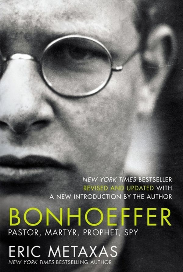 Cover Art for 9781400224647, Bonhoeffer: Pastor, Martyr, Prophet, Spy by Eric Metaxas