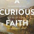 Cover Art for B09LWX6D2G, A Curious Faith: The Questions God Asks, We Ask, and We Wish Someone Would Ask Us by Lore Ferguson Wilbert